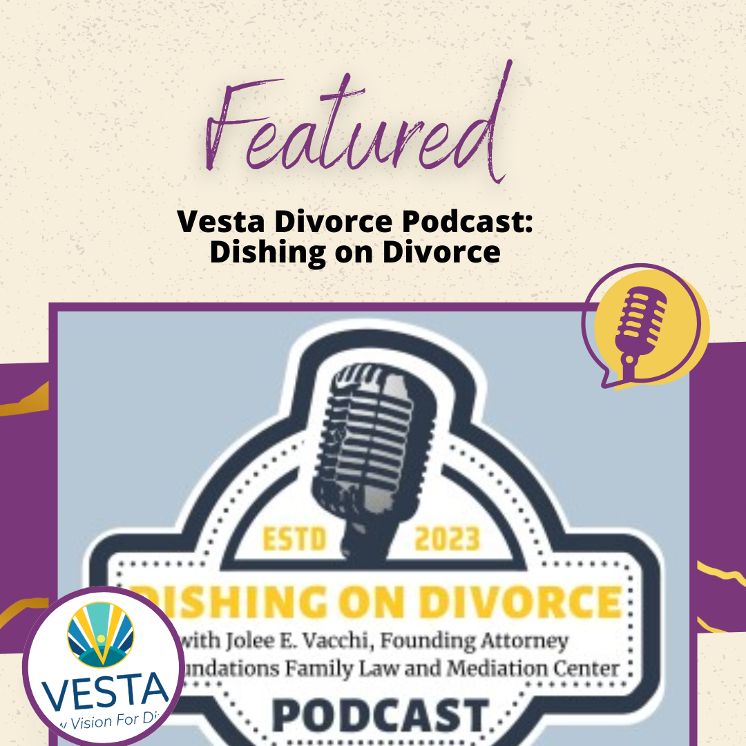 Featured: Vesta Divorce Podcast: Dishing on Divorce